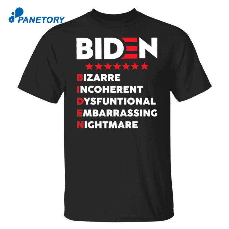 Biden Bizarre Incoherent Dysfunctional Embarrassing Nightmare Shirt