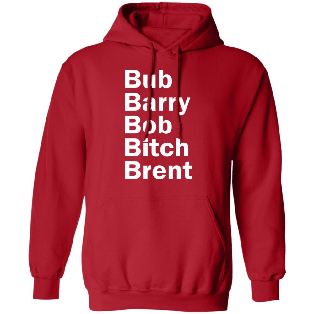 Bub Barry Bob Bitch Brent Shirt Panetory – Graphic Design Apparel &Amp; Accessories Online