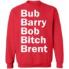 Bub Barry Bob Bitch Brent Shirt 2
