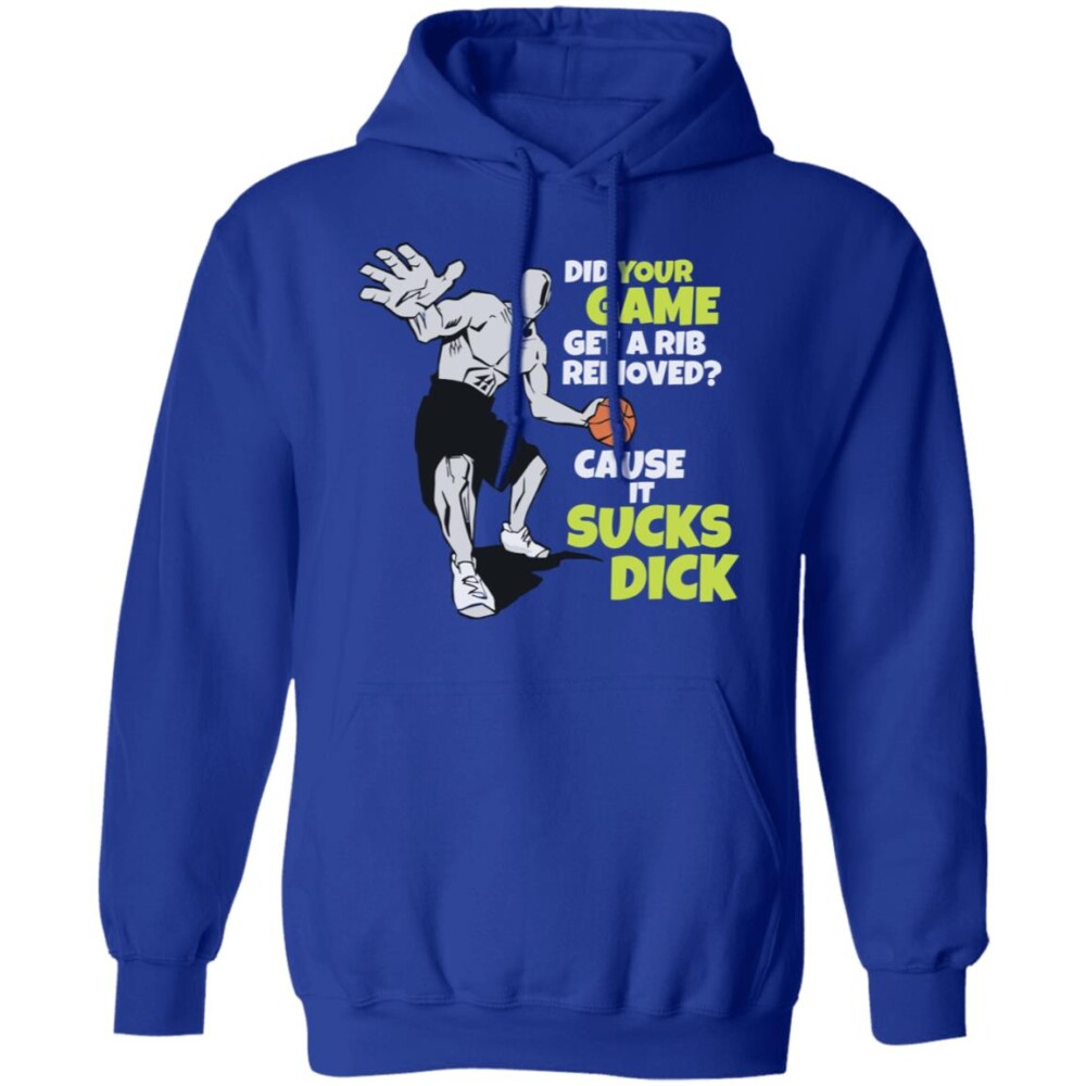 Did Your Game Get A Rib Removed Cause It Sucks Dick Shirt 1