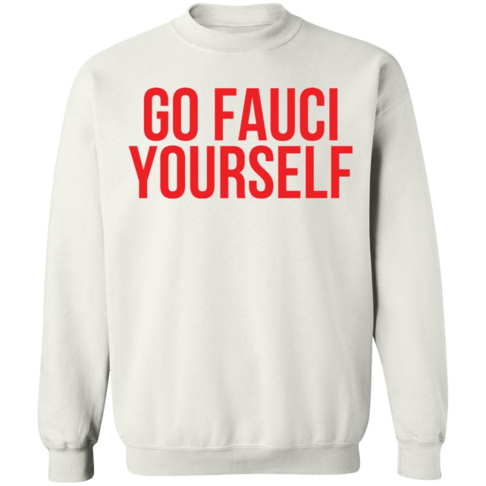 Go Fauci Yourself Shirt Panetory – Graphic Design Apparel &Amp; Accessories Online