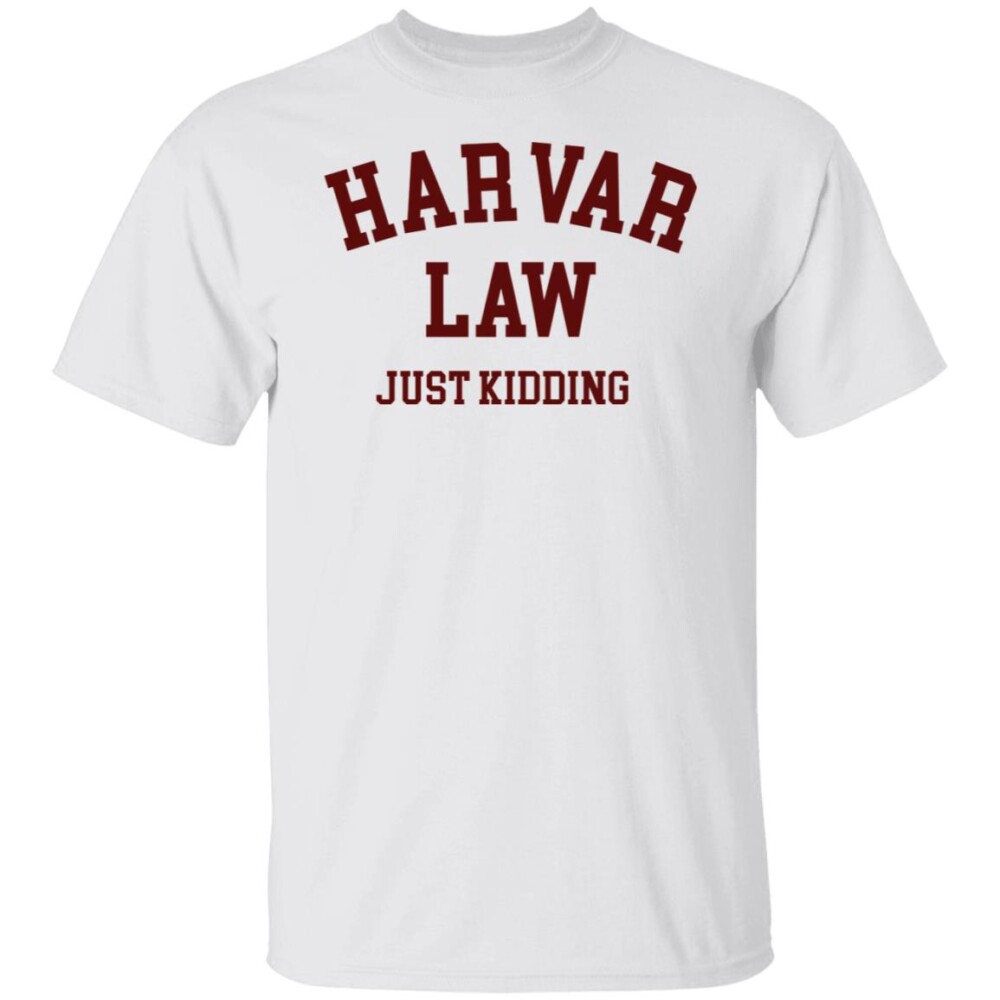 Harvard Law Just Kidding Sweatshirt 2