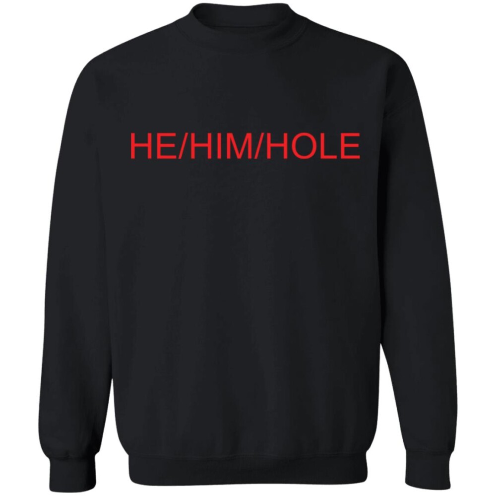 He Him Hole Shirt Panetory – Graphic Design Apparel &Amp; Accessories Online