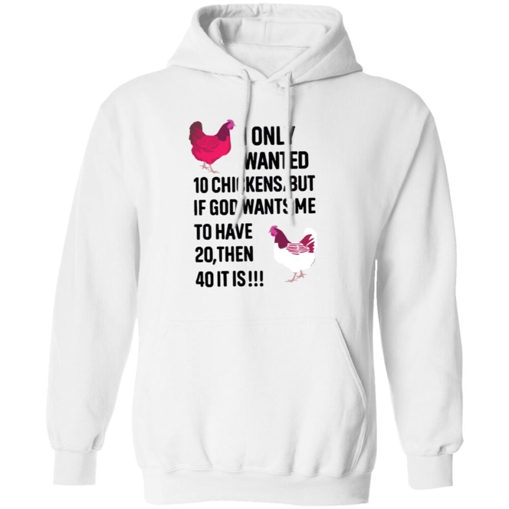 I Only Wanted 10 Chicken But If God Wants Me Shirt Panetory – Graphic Design Apparel &Amp; Accessories Online