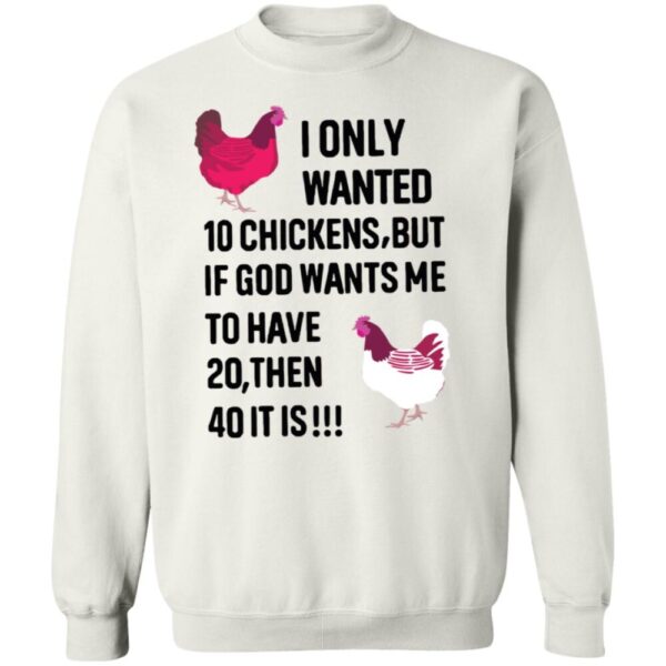 I Only Wanted 10 Chicken But If God Wants Me Shirt