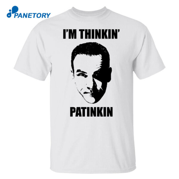Mandy Patinkin I’m Thinkin Patinkin Shirt
