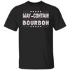 May Contain Bourbon Shirt 2