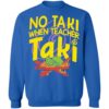 No Taki When Teacher Taki Shirt 1