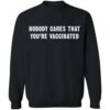 Nobody Cares That You’re Vaccinated Shirt 1