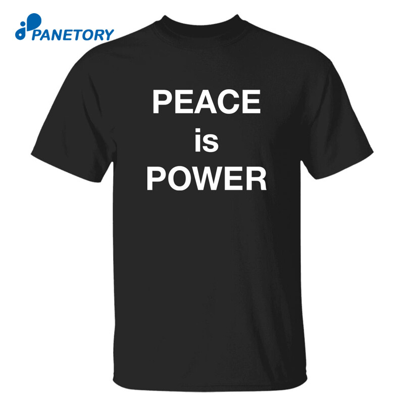 Peace Is Power Think Shirt