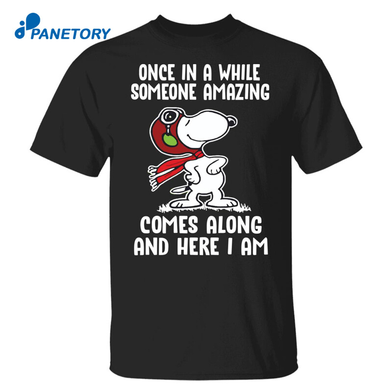 Snoopy Once In A While Someone Amazing Comes Along Shirt