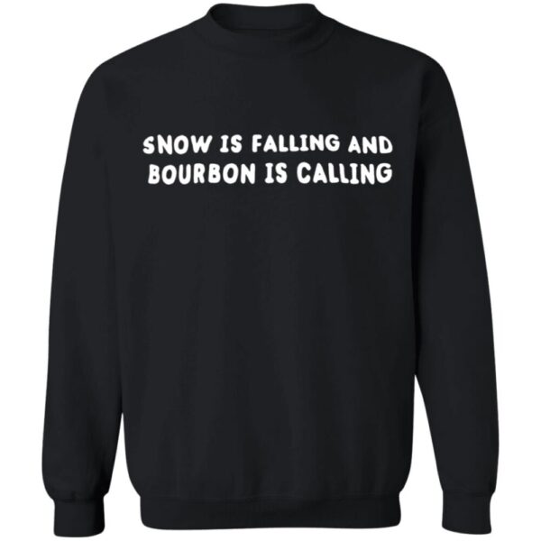 Snow Is Falling An Bourbon Is Calling Shirt