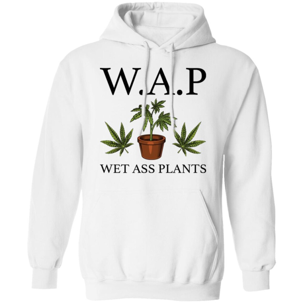 Wap Wet Ass Plants Shirt Panetory – Graphic Design Apparel &Amp; Accessories Online