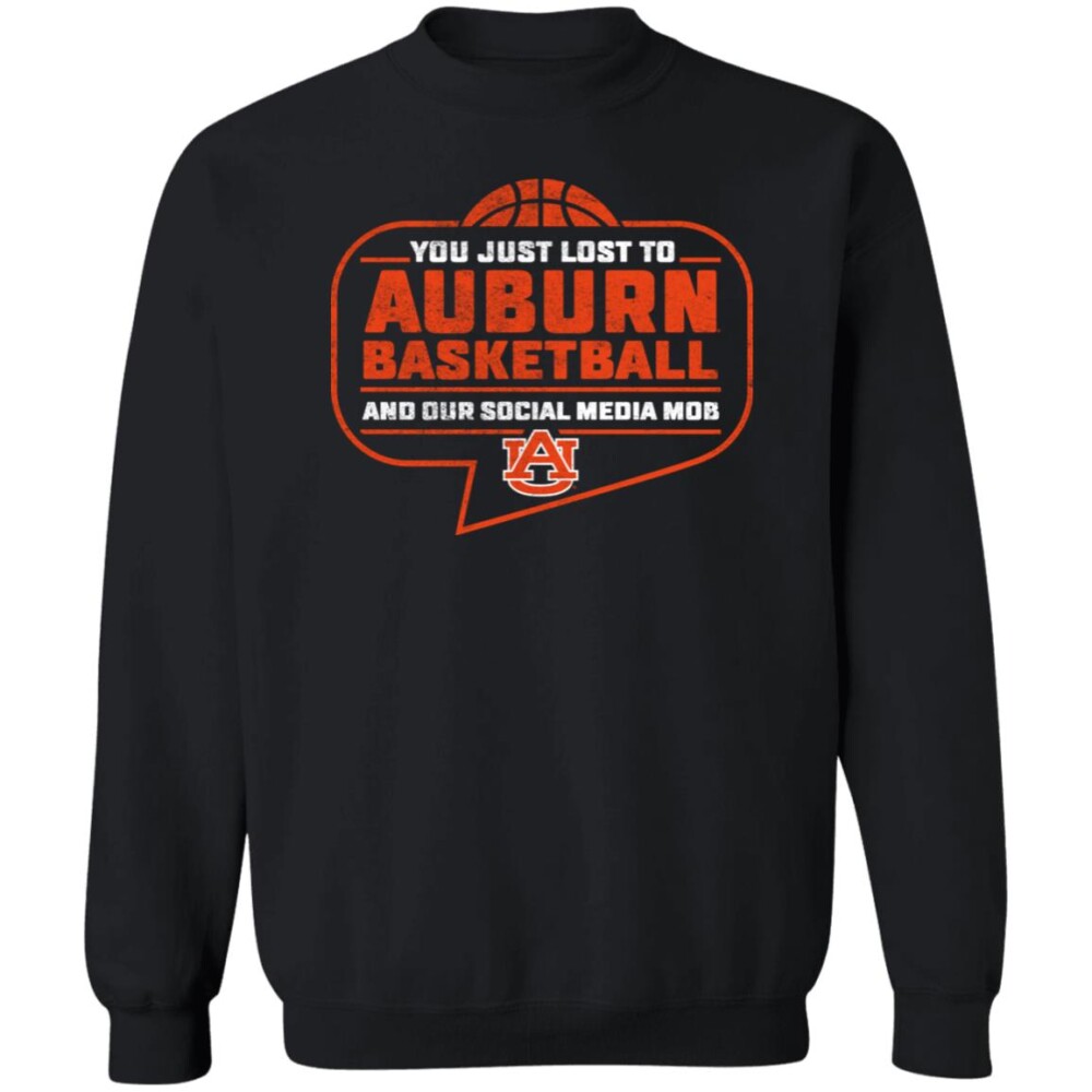 You Just Lost To Auburn Basketball And Our Social Media Mob Shirt 2