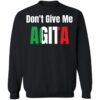 Don’t Give Me Agita Shirt 1