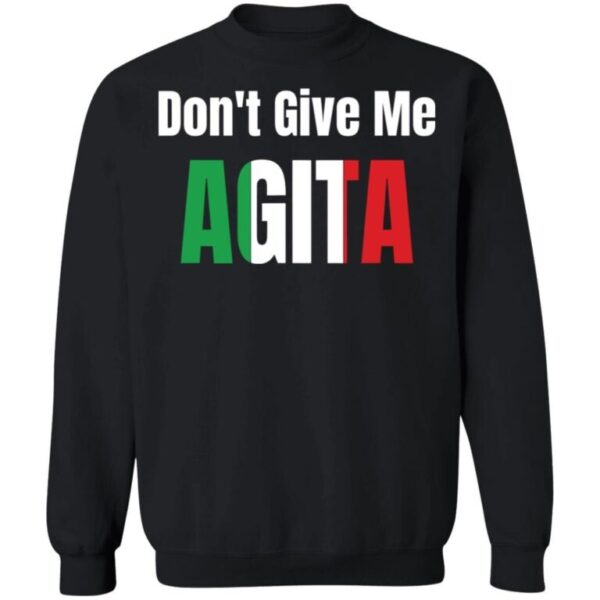 Don'T Give Me Agita Shirt
