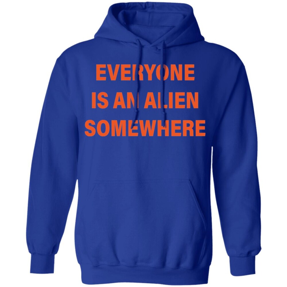 Everyone Is An Alien Somewhere Shirt Panetory – Graphic Design Apparel &Amp; Accessories Online
