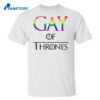 Gay Of Thrones Shirt
