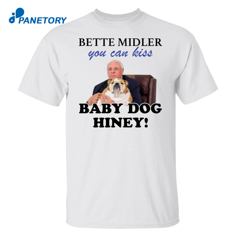 Jim Justice Bette Midler You Can Kiss Baby Dogs Hiney Shirt