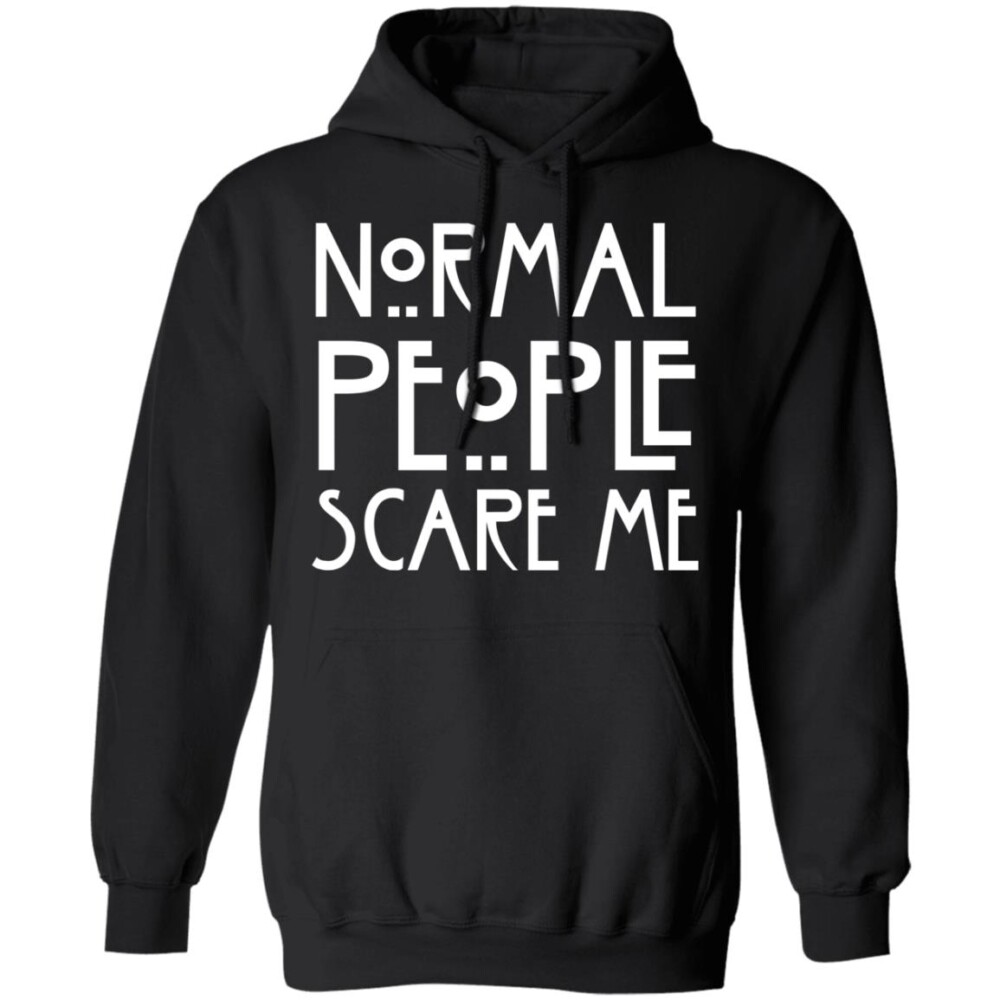 Normal People Scare Me Shirt Panetory – Graphic Design Apparel &Amp; Accessories Online