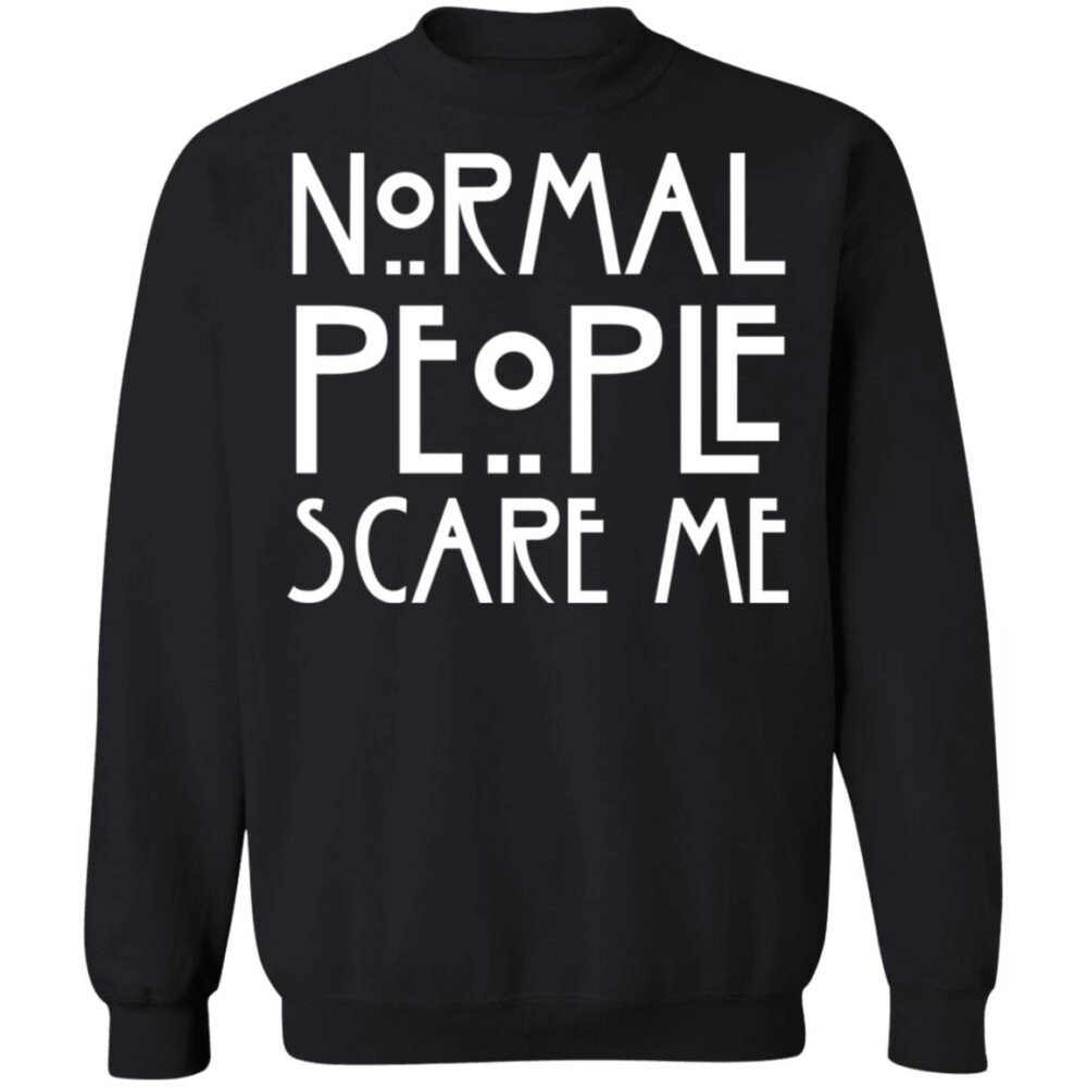 Normal People Scare Me Shirt Panetory – Graphic Design Apparel &Amp; Accessories Online