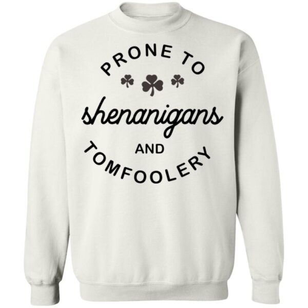 Prone To Shenanigans And Tomfoolery Shirt