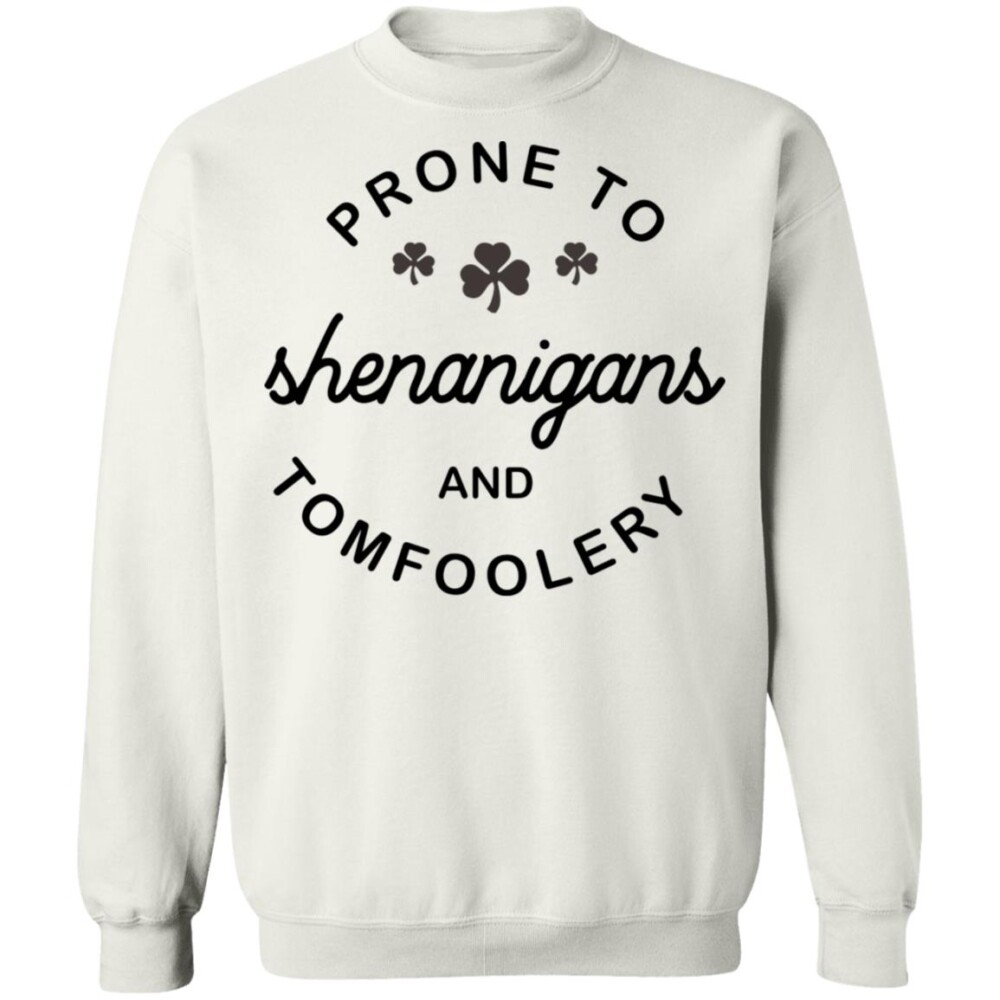 Prone To Shenanigans And Tomfoolery Shirt Panetory – Graphic Design Apparel &Amp; Accessories Online