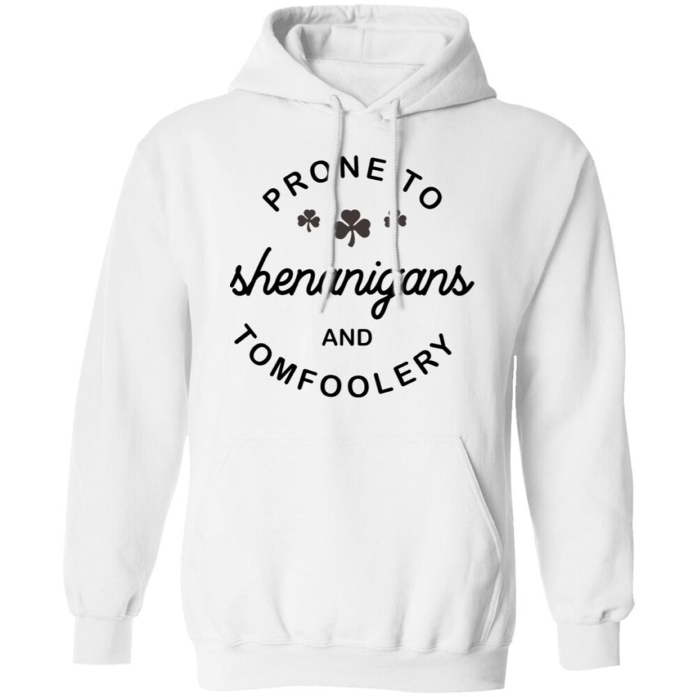 Prone To Shenanigans And Tomfoolery Shirt Panetory – Graphic Design Apparel &Amp; Accessories Online