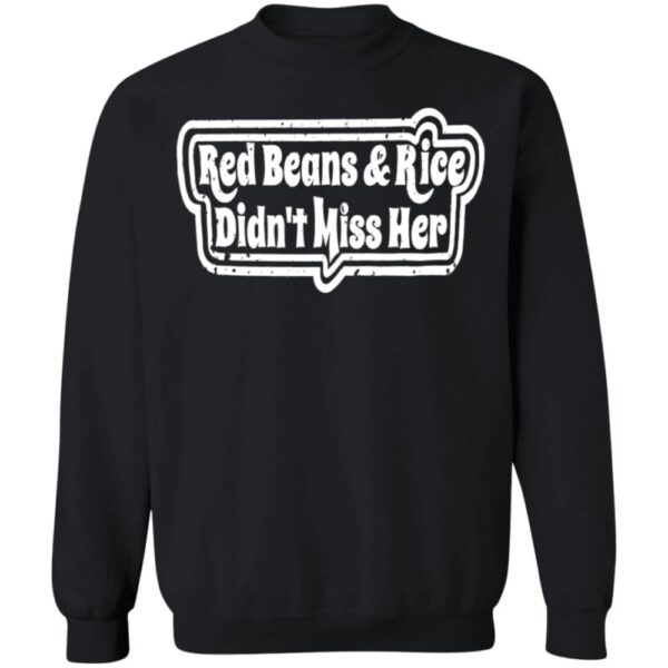 Red Beans And Rice Don'T Miss Her Shirt