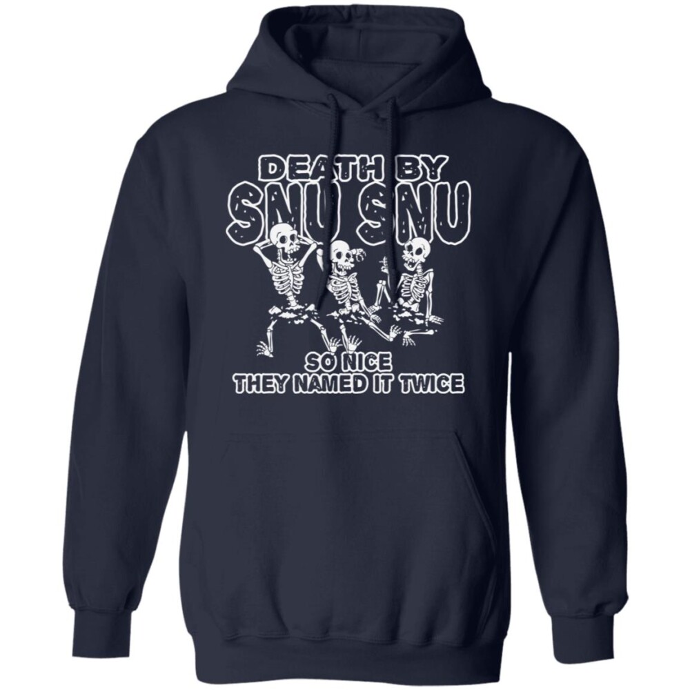 Skeletons Death By Snu Snu So Nice They Named It Twice Shirt Panetory – Graphic Design Apparel &Amp; Accessories Online