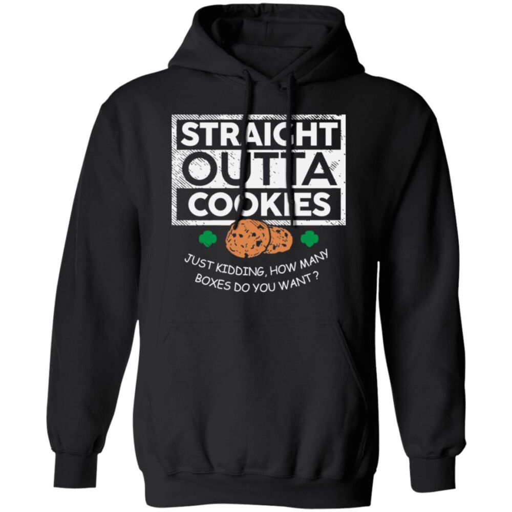 Straight Outta Cookies Just Kidding How Many Boxes Do You Want Shirt Panetory – Graphic Design Apparel &Amp; Accessories Online