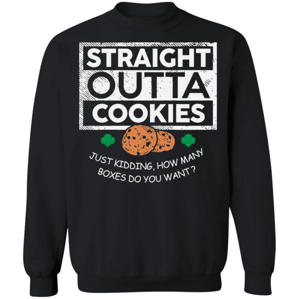 Straight Outta Cookies Just Kidding How Many Boxes Do You Want Shirt 2