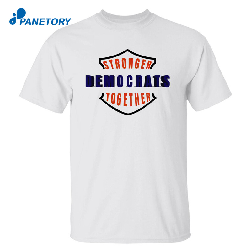 Stronger Democrats Together Shirt