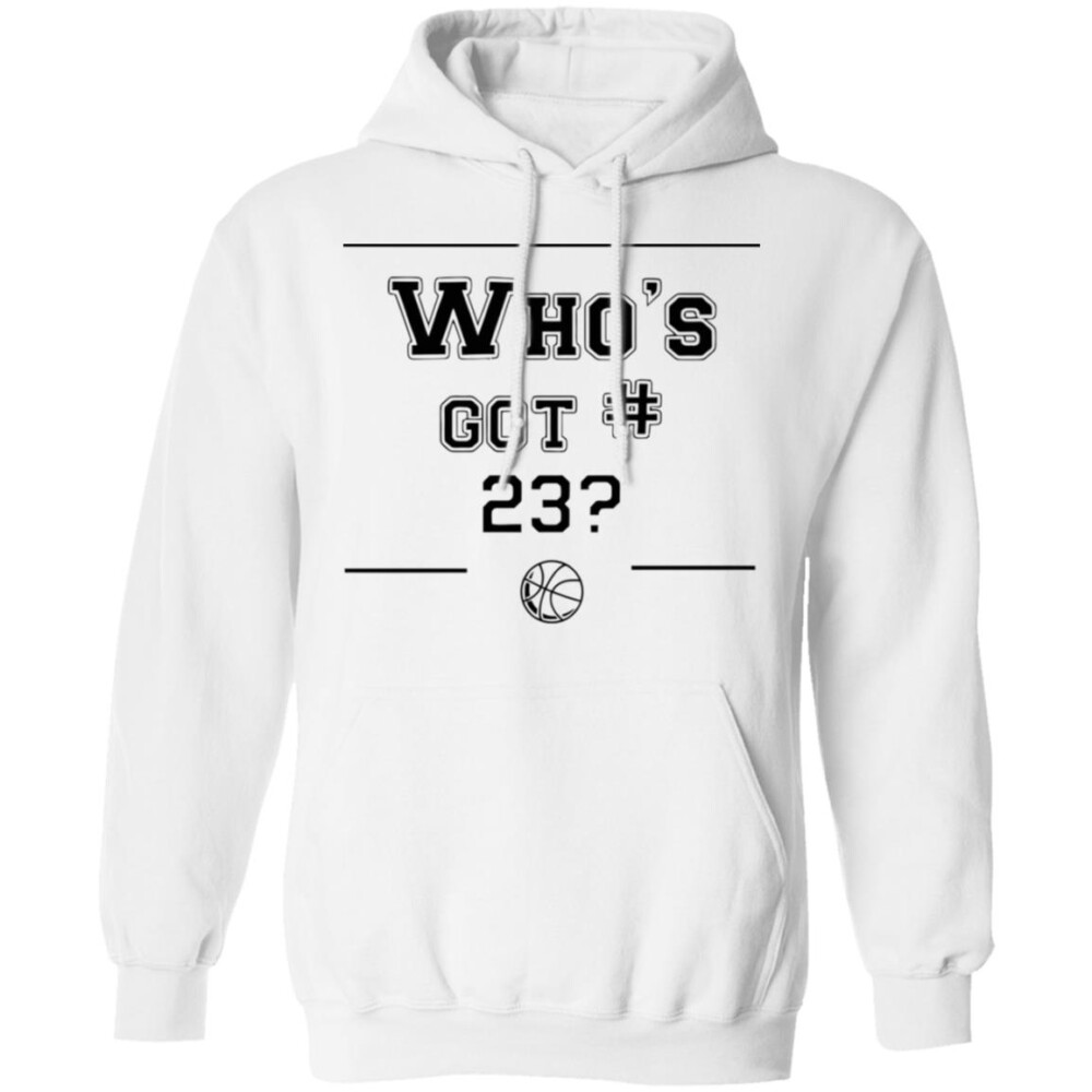 Who'S Got 23 Shirt Panetory – Graphic Design Apparel &Amp; Accessories Online