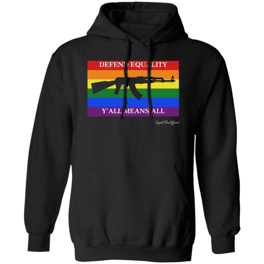 Ak 47 Defend Equality Y’all Means All Pride Flag Shirt 1