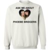 Ask Me About Phoebe Bridgers Shirt 1