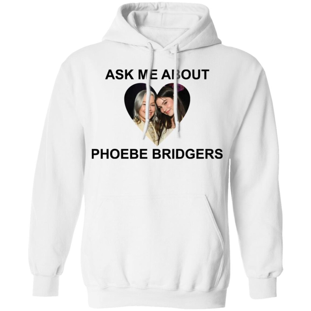 Ask Me About Phoebe Bridgers Shirt Panetory – Graphic Design Apparel &Amp; Accessories Online