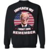 Biden Impeach Me I Won’t Even Remember Shirt 1