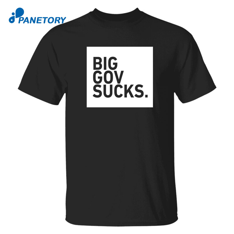 Big Gov Sucks Shirt