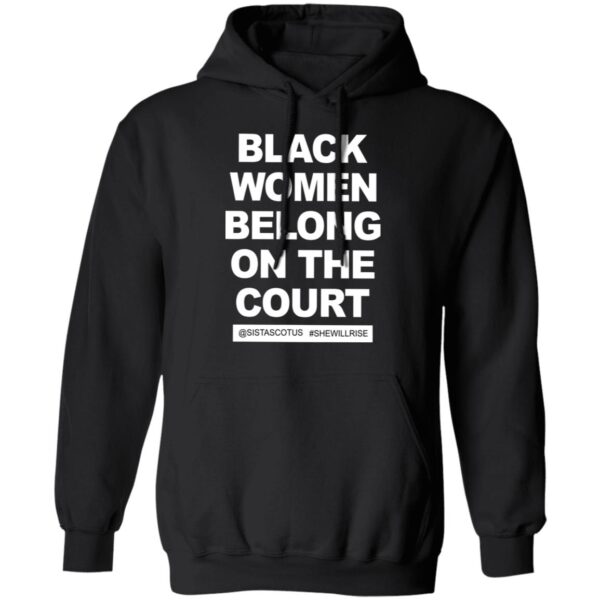 Black Women Belong On The Court @Sistascotus #Shewillrise Shirt