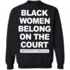 Black Women Belong On The Court @Sistascotus #Shewillrise Shirt 2