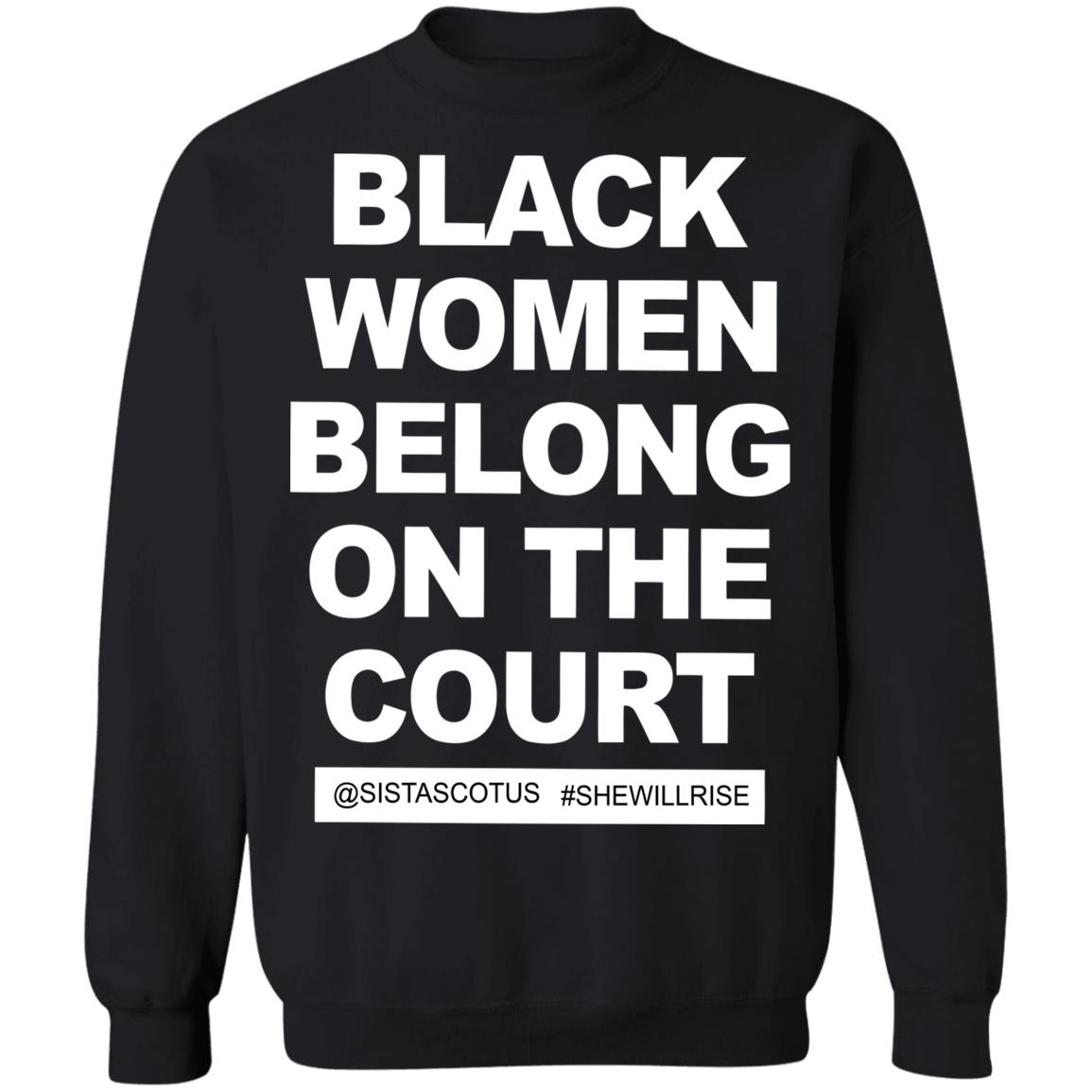 Black Women Belong On The Court @Sistascotus #Shewillrise Shirt Panetory – Graphic Design Apparel &Amp; Accessories Online