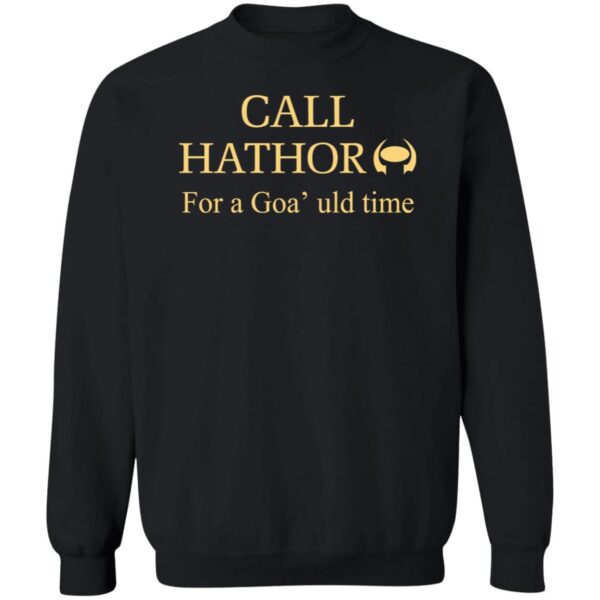 Call Hathor For A Goa'Uld Time Shirt