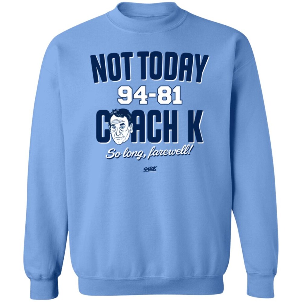 Carolina Basketball Not Today 94 81 Coach K Shirt Panetory – Graphic Design Apparel &Amp; Accessories Online