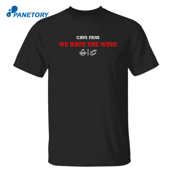 Cavs Fans We Have The Wins Shirt