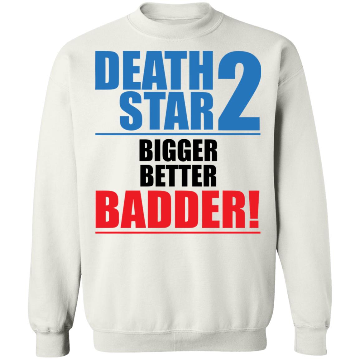 Death Star 2 Bigger Better Badder Shirt Panetory – Graphic Design Apparel &Amp; Accessories Online