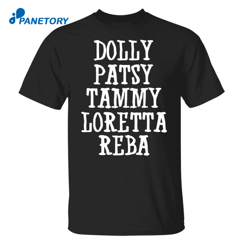 Dolly Patsy Tammy Loretta Reba Shirt