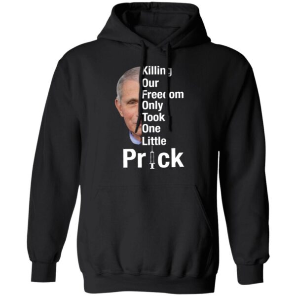 Dr Fauci Killing Our Freedom Only Took One Little Prick Shirt