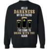 Hello Darkness My Old Friend I’ve Come To Drink With You Again Shirt 2
