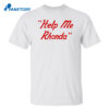 Help Me Rhonda Shirt